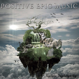 Kyrylo Zaplotynskyi — Positive Epic Music
