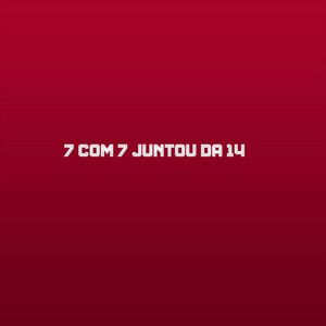 mc nito - 7 Com 7 Juntou da 14