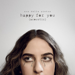 happy for you - acoustic by Ava Della Pietra