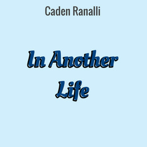 In Another Life by Caden Ranalli