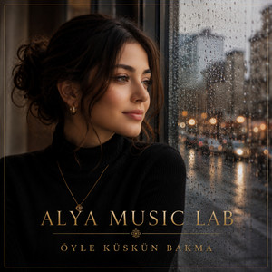 Öyle Küskün Bakma by Alya Music Lab