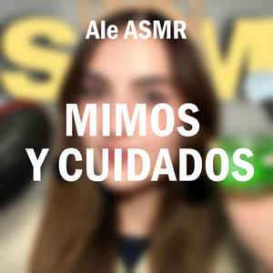 Mimos Y Cuidados, Pt. 5 by Ale ASMR