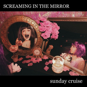 SCREAMING IN THE MIRROR by Sunday Cruise