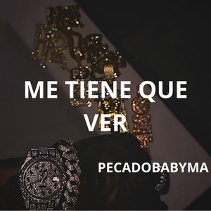 ME TIENE QUE VER by PECADOBABYMA