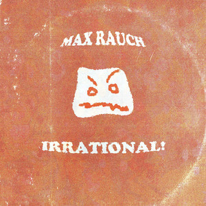 IRRATIONAL! by Max Rauch