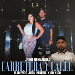 Flamenco Juan Heredia, Jarri Hernandez & Go Kico - Carretera y Calle