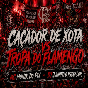 Caçador de Xota Vs Tropa do Flamengo