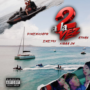 2 a la vez by DimeMusaPR, Eme19X, Athan, Kiraa JM