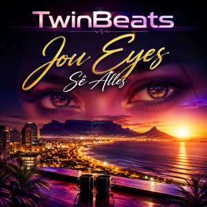 Jou Eyes Sê Alles by Twinbeats