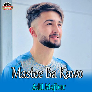 Adil Mujboor - Mastee Ba Kawo