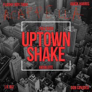 Cole Seer - Uptown Shake (Acapella) [feat. Lil Biz, Quick Harris, Absalute, Don Covarsi & TRIGGA TRAV]