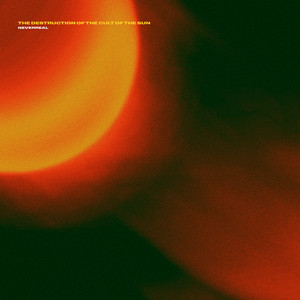 Neverreal by The Destruction Of The Cult Of The Sun