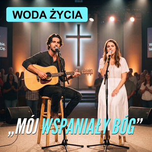 MÓJ WSPANIAŁY BÓG by WODA ŻYCIA