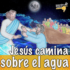Cucharaditas de Miel - Jesús camina sobre el agua