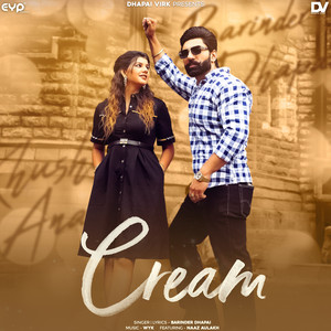 Cream (feat. Naaz Aulakh)