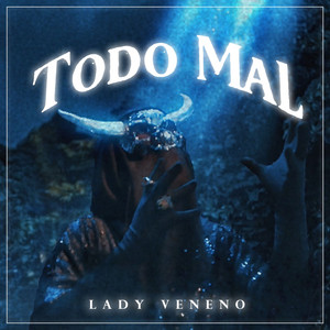 Todo Mal by LADY VENENO