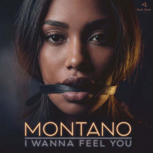 I Wanna Feel You by MONTANO