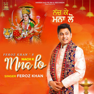 Nach K Mna Lo by Feroz Khan