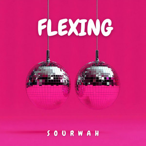 SOURWAH - Flexing