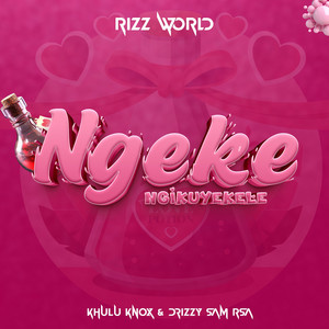 Ngeke Ngikuyekele by Rizz World, Khulu Knox, Drizzy Sam Rsa