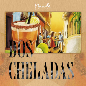 Dos Cheladas by Nandé
