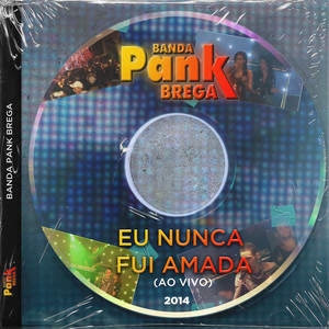 BANDA PANK BREGA - Eu Nunca Fui Amada (2014) [Ao Vivo]