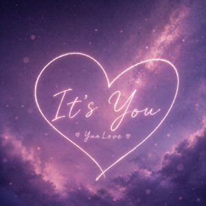It's You by YuaLove