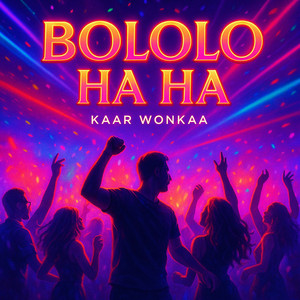 Kaar Wonkaa - Bololo HaHa