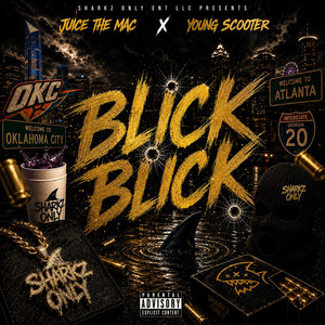 Blick Blick by Juice the Mac, Young Scooter