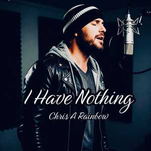 Chris A Rainbow - I have nothing