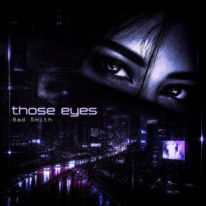 those eyes by Bad Smith
