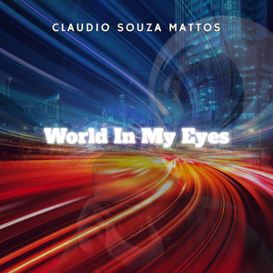 World in My Eyes by Claudio Souza Mattos
