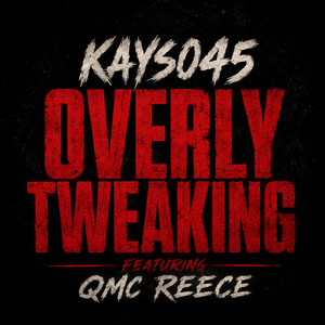 Overly Tweakin by Kayso45, Qmc Reece