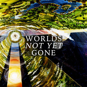 Worlds Not Yet Gone cover