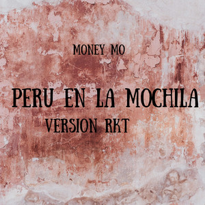 PERU EN LA MOCHILA - VERSION RKT by Money Mo