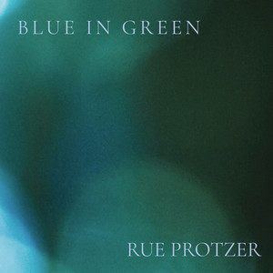 Blue in Green by Rue Protzer
