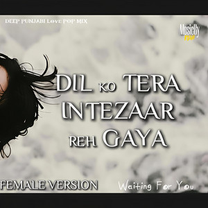 INTEZAAR REH GAYA FEMALE by MusicByRuhi