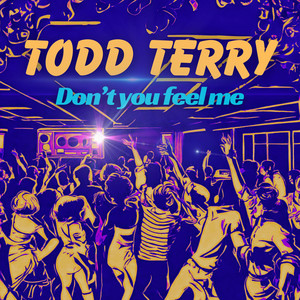 Don't You Feel Me - Extended Mix by Todd Terry cover art