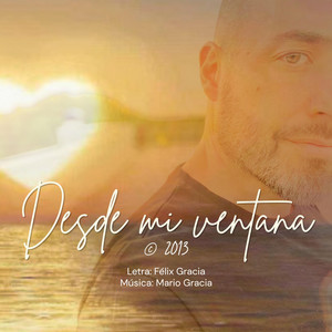 Desde mi ventana by Mario Gracia, Félix Gracia
