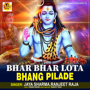 Bhar Bhar Lota Bhang Pilade by JAYA SHARMA, Ranjeet Raja