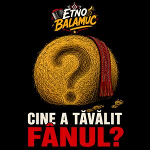 Cine A Tavalit Fanul by Etno Balamuc