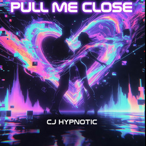 Pull Me Close by CJ Hypnotic