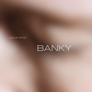Banky by Aqua Raid