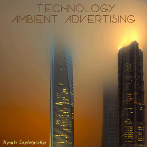 Kyrylo Zaplotynskyi — Technology Ambient Advertising