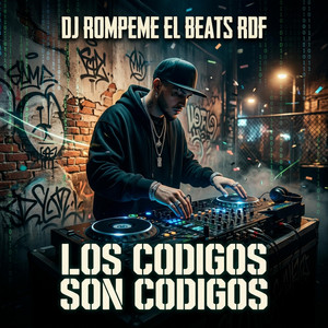 LOS CÓDIGOS SON LOS CÓDIGOS by Dj Rompeme el Beats RDF