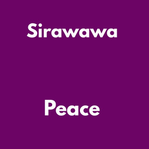 Peace by Sirawawa, Sir