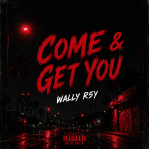 Come & Get You by Wally R5Y