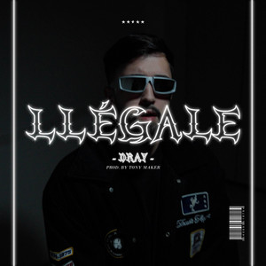 LLÉGALE by Dray, Dj Salva, Tony Maker