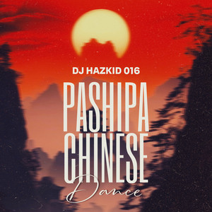 Dj Hazkid 016 & ZAKIN MA AIKI RK - Pashipa Chinese Dance