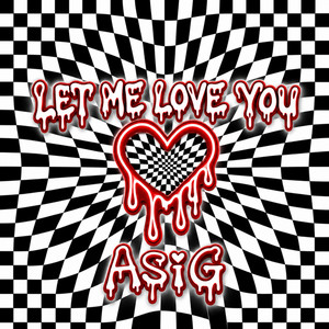 LET ME LOVE YOU by ASiG